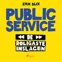 Public Service - de roligaste inslagen - Erik Blix