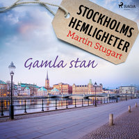 Stockholms hemligheter - Gamla stan - Martin Stugart