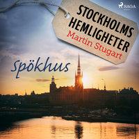 Stockholms hemligheter - Spökhus - Martin Stugart