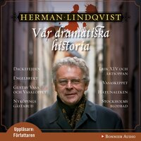 Vår dramatiska historia 1300-1632 - Herman Lindqvist