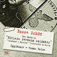 Hitlers svenska soldater - Bosse Schön