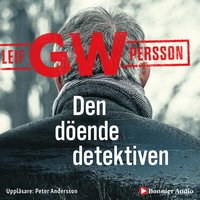 Den döende detektiven - Leif G. W. Persson