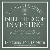 The Little Book of Bulletproof Investing: Do's and Don'ts to Protect Your Financial Life - Phil DeMuth, Ben Stein