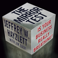The Mirror Test: Is Your Business Really Breathing? - Jeffrey W. Hayzlett