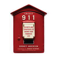 Credit 911: Secrets and Strategies to Saving Your Financial Life - Rodney Anderson