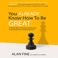 You Already Know How to Be Great: A Simple Way to Remove Interference and Unlock Your Greatest Potential - Alan Fine