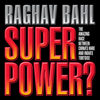 Super Power: The Amazing Race Between China's Hare and India's Tortoise - Raghav Bahl