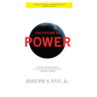 The Future Power: Its Changing Nature and Use in the Twenty-first Century - Joseph Nye