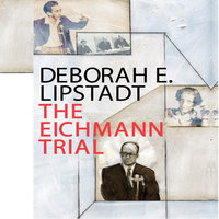 The Eichmann Trial - Deborah Erika Lipstadt