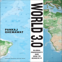World 3.0: Global Prosperity and How to Achieve it - Pankaj Ghemewat