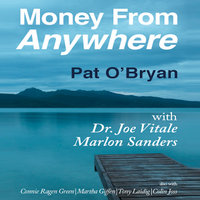 Money from Anywhere - Joe Vitale, Pat O'Bryan, Marlon Sanders