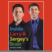 Inside Larry's and Sergey's Brain - Richard L. Brandt