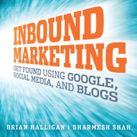 Inbound Marketing: Get Found Using Google, Social Media, and Blogs - Brian Halligan, Dharmesh Shah
