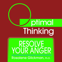 Resolve Your Anger - Rosalene Glickman (Ph.D.)