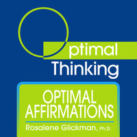 Optimal Affirmations - Rosalene Glickman (Ph.D.)