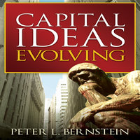 Capital Ideas Evolving - Peter L. Bernstein