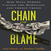 Chain Blame: How Wall Street Caused the Mortgage and Credit Crisis - Padilla Muolo, Mathew Paul