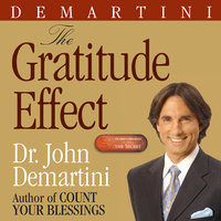 The Gratitude Effect - John F. DeMartini