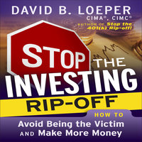 Stop the Investing Rip-Off - David B. Loeper