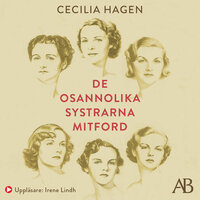 De osannolika systrarna Mitford : en sannsaga - Cecilia Hagen