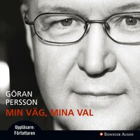 Min väg, mina val - Göran Persson