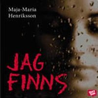 Jag finns - Maja-Maria Henriksson