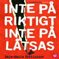 Inte på riktigt, inte på låtsas - Maja-Maria Henriksson