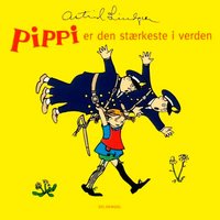 Pippi er den stærkeste i verden - Astrid Lindgren