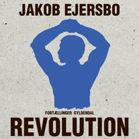 Revolution: Fortællinger - Jakob Ejersbo
