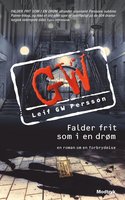 Falder frit som i en drøm: en roman om en forbrydelse - Leif G.W. Persson