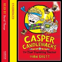 Casper Candlewacks in the Time Travelling Toaster - Ivan Brett