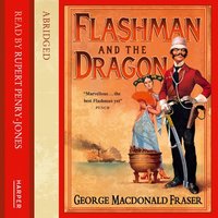 Flashman and the Dragon - George MacDonald Fraser