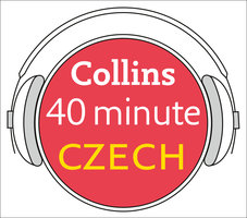 Czech in 40 Minutes: Learn to speak Czech in minutes with Collins - Collins Dictionaries