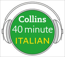 Italian in 40 Minutes: Learn to speak Italian in minutes with Collins - Collins Dictionaries
