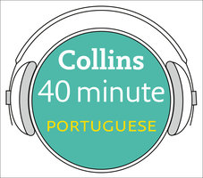 Portuguese in 40 Minutes: Learn to speak Portuguese in minutes with Collins - Collins Dictionaries