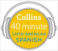 Latin American Spanish in 40 Minutes: Learn to speak Latin American Spanish in minutes with Collins - Collins Dictionaries