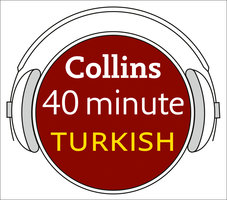 Turkish in 40 Minutes: Learn to speak Turkish in minutes with Collins - Collins Dictionaries