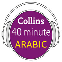 Arabic in 40 Minutes: Learn to speak Arabic in minutes with Collins - Collins Dictionaries