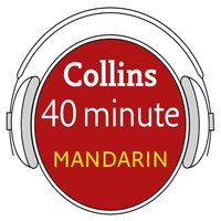 Mandarin in 40 Minutes: Learn to speak Mandarin in minutes with Collins - Collins Dictionaries