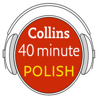 Polish in 40 Minutes: Learn to speak Polish in minutes with Collins - Collins Dictionaries