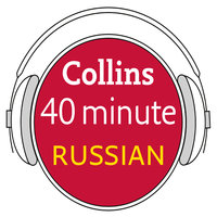 Russian in 40 Minutes: Learn to speak Russian in minutes with Collins - Collins Dictionaries