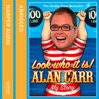 Look Who It Is!: My Story - Alan Carr