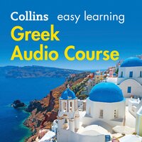 Easy Greek Course for Beginners: Learn the basics for everyday conversation - Collins Dictionaries