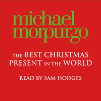 The Best Christmas Present in the World - Michael Morpurgo