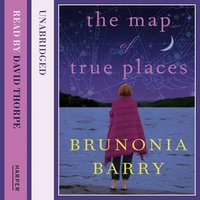 The Map of True Places - Brunonia Barry