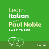 Learn Italian with Paul Noble for Beginners – Part 3: Italian Made Easy with Your 1 million-best-selling Personal Language Coach - Paul Noble