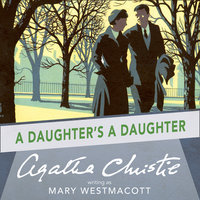 A Daughter’s a Daughter - Agatha Christie