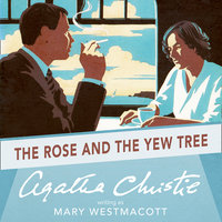 The Rose and the Yew Tree - Agatha Christie