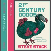 21st Century Dodos: A Collection of Endangered Objects (and Other Stuff) - Steve Stack