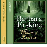 House of Echoes - Barbara Erskine